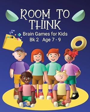 Image du vendeur pour Room to Think: Brain Games for Kids Bk 2 Age 7 - 9 (Paperback or Softback) mis en vente par BargainBookStores
