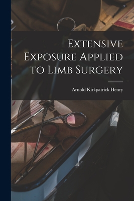 Imagen del vendedor de Extensive Exposure Applied to Limb Surgery (Paperback or Softback) a la venta por BargainBookStores