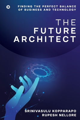 Bild des Verkufers fr The Future Architect: Finding the perfect balance of business and technology (Paperback or Softback) zum Verkauf von BargainBookStores