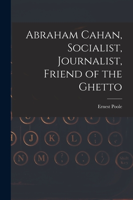 Imagen del vendedor de Abraham Cahan, Socialist, Journalist, Friend of the Ghetto (Paperback or Softback) a la venta por BargainBookStores