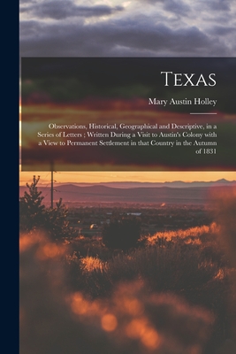 Seller image for Texas: Observations, Historical, Geographical and Descriptive, in a Series of Letters; Written During a Visit to Austin's Col (Paperback or Softback) for sale by BargainBookStores