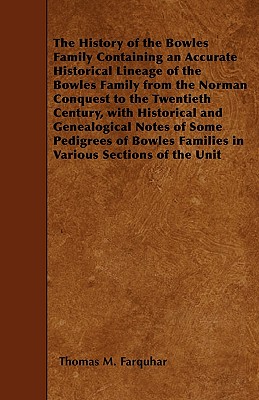 Seller image for The History of the Bowles Family Containing an Accurate Historical Lineage of the Bowles Family from the Norman Conquest to the Twentieth Century, wit (Paperback or Softback) for sale by BargainBookStores
