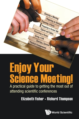 Seller image for Enjoy Your Science Meeting!: A Practical Guide to Getting the Most Out of Attending Scientific Conferences (Paperback or Softback) for sale by BargainBookStores