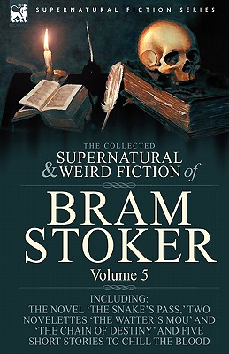 Seller image for The Collected Supernatural and Weird Fiction of Bram Stoker: 5-Contains the Novel 'The Snake's Pass, ' Two Novelettes 'The Watter's Mou' and 'The Chai (Paperback or Softback) for sale by BargainBookStores