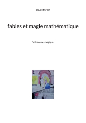 Image du vendeur pour Fables et magie math�matique: Fables carr�s magiques (Paperback or Softback) mis en vente par BargainBookStores