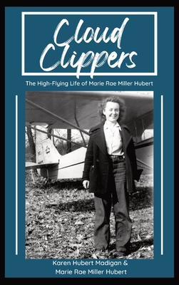 Seller image for Cloud Clippers: The High-Flying Life of Marie Rae Miller Hubert (Hardback or Cased Book) for sale by BargainBookStores