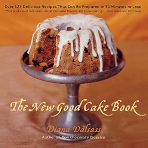 Seller image for The New Good Cake Book: Over 125 Delicious Recipes That Can Be Prepared in 30 Minutes or Less (Paperback or Softback) for sale by BargainBookStores