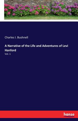 Seller image for A Narrative of the Life and Adventures of Levi Hanford: Vol. 1 (Paperback or Softback) for sale by BargainBookStores