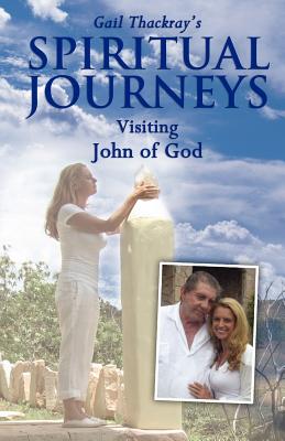 Seller image for Gail Thackray's Spiritual Journeys: Visiting John of God (Paperback or Softback) for sale by BargainBookStores