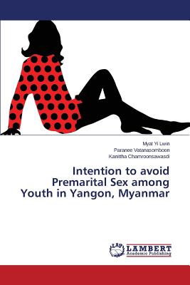 Bild des Verkufers fr Intention to avoid Premarital Sex among Youth in Yangon, Myanmar (Paperback or Softback) zum Verkauf von BargainBookStores