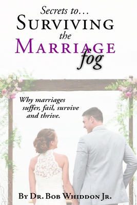 Seller image for Secrets to Surviving the Marriage Fog: Why marriages suffer, fail, survive and thrive. (Paperback or Softback) for sale by BargainBookStores