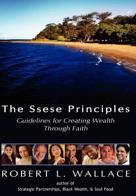 Imagen del vendedor de The Ssese Principles: Guidelines for Creating Wealth Through Faith (Hardback or Cased Book) a la venta por BargainBookStores