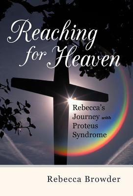 Seller image for Reaching for Heaven: Rebecca's Journey with Proteus Syndrome (Hardback or Cased Book) for sale by BargainBookStores
