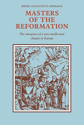 Bild des Verkufers fr Masters of the Reformation: The Emergence of a New Intellectual Climate in Europe (Paperback or Softback) zum Verkauf von BargainBookStores