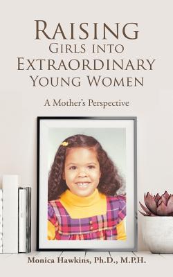 Seller image for Raising Girls into Extraordinary Young Women: A Mother's Perspective (Paperback or Softback) for sale by BargainBookStores