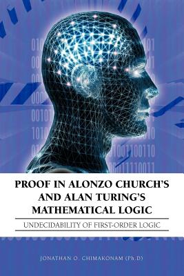 Seller image for Proof in Alonzo Church's and Alan Turing's Mathematical Logic: Undecidability of First-Order Logic (Paperback or Softback) for sale by BargainBookStores