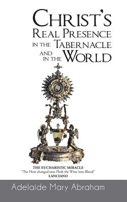 Seller image for CHRIST's REAL PRESENCE IN THE TABERNACLE and in the WORLD (Hardback or Cased Book) for sale by BargainBookStores
