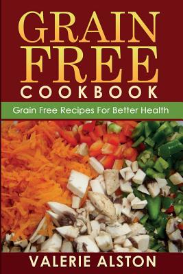 Seller image for Grain Free Cookbook (Grain Free Recipes for Better Health0 (Paperback or Softback) for sale by BargainBookStores