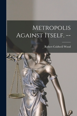 Imagen del vendedor de Metropolis Against Itself. -- (Paperback or Softback) a la venta por BargainBookStores