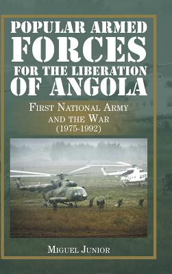 Immagine del venditore per Popular Armed Forces for the Liberation of Angola: First National Army and the War (1975-1992) (Hardback or Cased Book) venduto da BargainBookStores