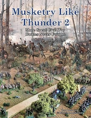 Bild des Verkufers fr Musketry Like Thunder 2: More Great Civil War Battles Never Fought (Paperback or Softback) zum Verkauf von BargainBookStores