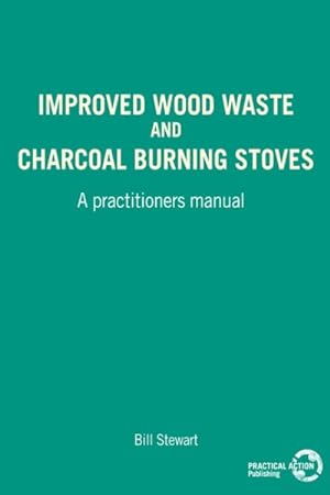 Imagen del vendedor de Improved Wood, Waste and Charcoal Burning Stoves : A Practitioner's Manual a la venta por GreatBookPrices