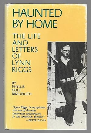 Imagen del vendedor de Haunted by Home: The Life and Letters of Lynn Riggs a la venta por K. L. Givens Books