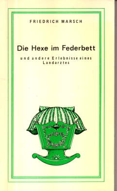 Bild des Verkufers fr Die Hexe im Federbett und andere Erlebnisse eines Landarztes. zum Verkauf von Leonardu