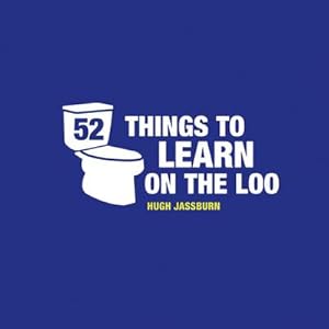 Bild des Verkufers fr 52 Things to Learn on the Loo : Things to Teach Yourself While You Poo zum Verkauf von Smartbuy