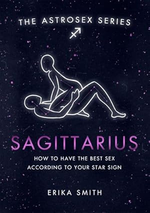 Bild des Verkufers fr Astrosex: Sagittarius : How to have the best sex according to your star sign zum Verkauf von Smartbuy