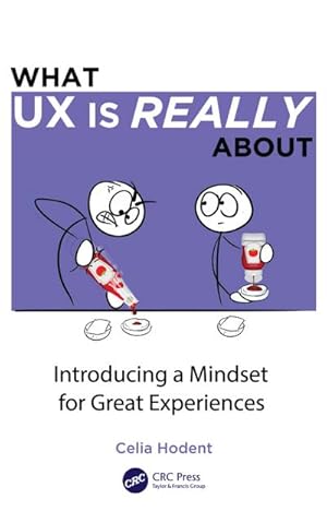 Bild des Verkufers fr What UX is Really About : Introducing a Mindset for Great Experiences zum Verkauf von AHA-BUCH GmbH