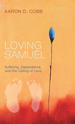 Seller image for Loving Samuel: Suffering, Dependence, and the Calling of Love (Hardback or Cased Book) for sale by BargainBookStores