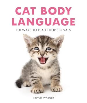 Bild des Verkufers fr Cat Body Language : 100 Ways to Read Their Signals zum Verkauf von Smartbuy