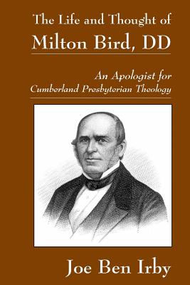 Seller image for The Life and Thought of Milton Bird, DD: An Apologist for Cumberland Presbyterian Theology (Paperback or Softback) for sale by BargainBookStores