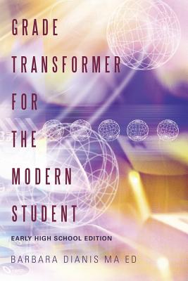 Seller image for Grade Transformer for the Modern Student: Early High School Edition (Paperback or Softback) for sale by BargainBookStores