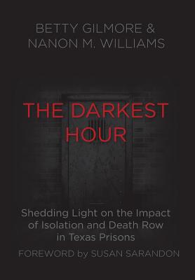 Immagine del venditore per The Darkest Hour: Shedding Light on the Impact of Isolation and Death Row in Texas Prisons (Hardback or Cased Book) venduto da BargainBookStores