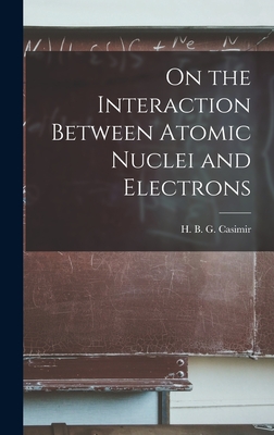 Imagen del vendedor de On the Interaction Between Atomic Nuclei and Electrons (Hardback or Cased Book) a la venta por BargainBookStores