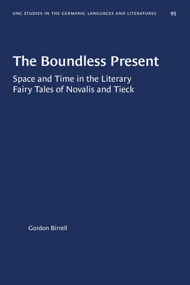 Seller image for The Boundless Present: Space and Time in the Literary Fairy Tales of Novalis and Tieck (Paperback or Softback) for sale by BargainBookStores