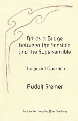 Imagen del vendedor de Art as a Bridge between the Sensible and the Supersensible: The Social Question (Paperback or Softback) a la venta por BargainBookStores