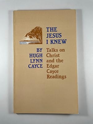 Seller image for The Jesus I Knew: Talks on Christ and the Edgar Cayce Readings for sale by BookEnds Bookstore & Curiosities