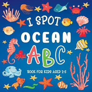 Seller image for I Spot Ocean: ABC Book For Kids Aged 2-5 (Paperback or Softback) for sale by BargainBookStores