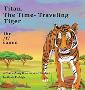 Immagine del venditore per Titan the Time Travelling Tiger: : A Phonics Story Book for Small Children (Hardback or Cased Book) venduto da BargainBookStores