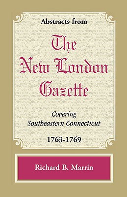 Bild des Verkufers fr Abstracts from the New London Gazette Covering Southeastern Connecticut, 1763-1769 (Paperback or Softback) zum Verkauf von BargainBookStores