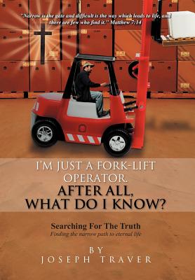 Seller image for I'm Just a Fork-Lift Operator. After All, What Do I Know ? (Hardback or Cased Book) for sale by BargainBookStores
