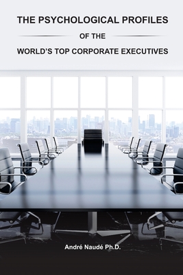 Seller image for The Psychological Profiles of the World's Top Corporate Executives: The Significance of Top Corporate Executives and the Distinct Psychological Charac (Paperback or Softback) for sale by BargainBookStores