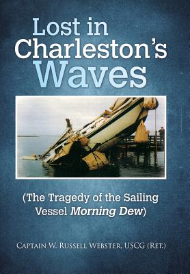 Seller image for Lost in Charleston's Waves: The Tragedy of the Sailing Vessel Morning Dew (Hardback or Cased Book) for sale by BargainBookStores