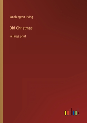 Seller image for Old Christmas: in large print (Paperback or Softback) for sale by BargainBookStores