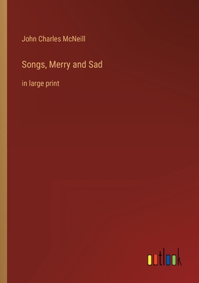 Image du vendeur pour Songs, Merry and Sad: in large print (Paperback or Softback) mis en vente par BargainBookStores