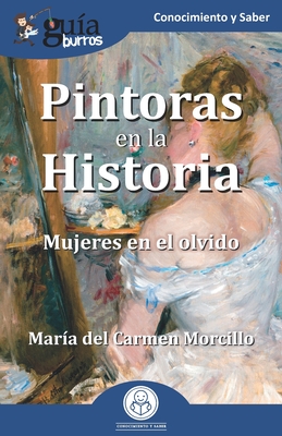Imagen del vendedor de Guï¿½aBurros: Pintoras en la Historia: Mujeres en el olvido (Paperback or Softback) a la venta por BargainBookStores