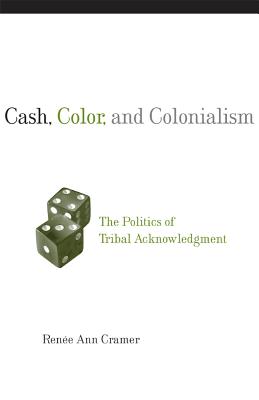 Image du vendeur pour Cash, Color, and Colonialism: The Politics of Tribal Acknowledgement (Paperback or Softback) mis en vente par BargainBookStores